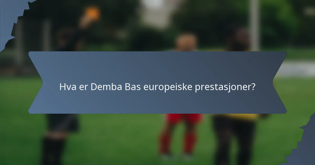 Hva er Demba Bas europeiske prestasjoner?