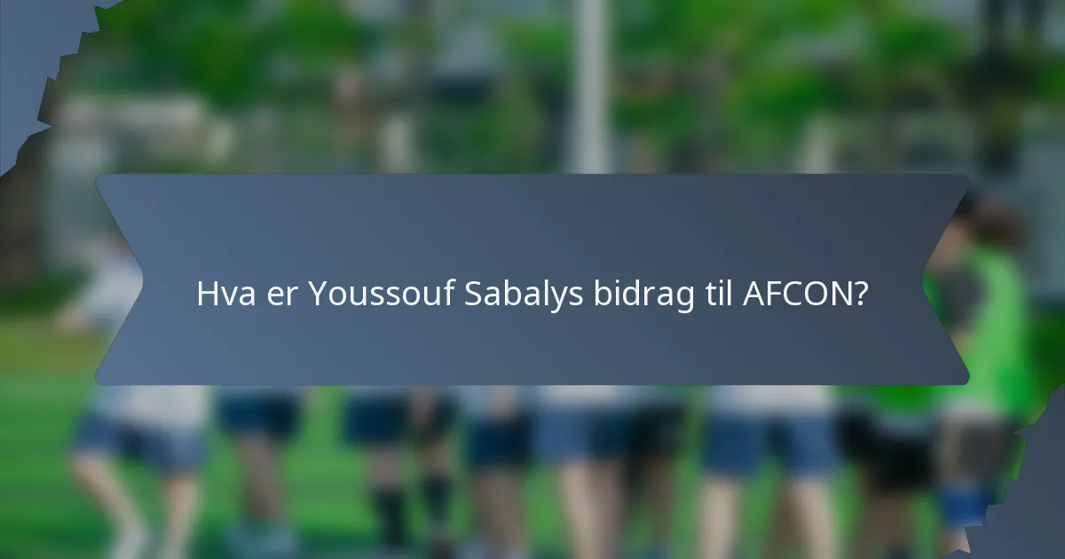 Hva er Youssouf Sabalys bidrag til AFCON?