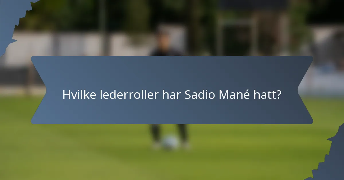 Hvilke lederroller har Sadio Mané hatt?