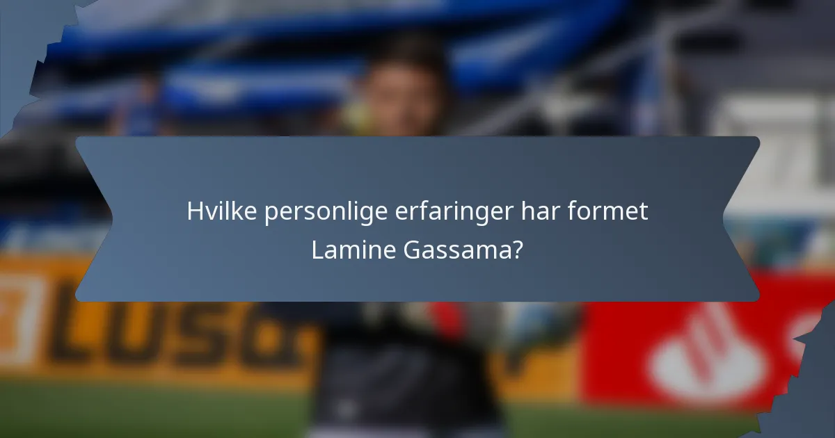 Hvilke personlige erfaringer har formet Lamine Gassama?