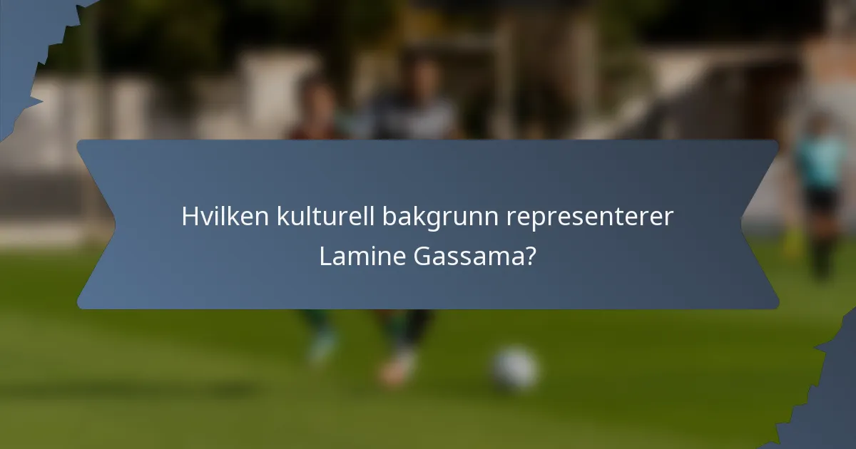 Hvilken kulturell bakgrunn representerer Lamine Gassama?