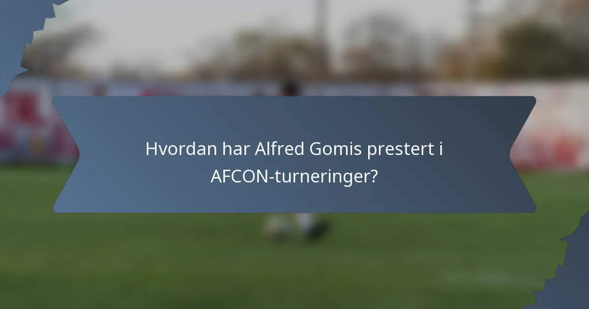 Hvordan har Alfred Gomis prestert i AFCON-turneringer?